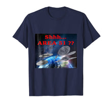 Load image into Gallery viewer, Shhh Area 51 ?? Alien Space Ships Mother Earth T-Shirt
