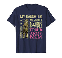 Load image into Gallery viewer, My Daughter My Soldier Hero Proud Army Mom Shirt Mother Gift
