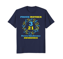 Load image into Gallery viewer, Down Syndrome Awareness T Shirt Proud Mother T Shirt
