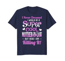 Load image into Gallery viewer, I Would Be A Super Cool Mother In Law T-Shirt
