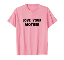 Load image into Gallery viewer, Love Your Mother T-Shirt
