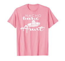 Load image into Gallery viewer, Nacho Basic Aunt Mother Wedding Funny Mexico Party T-shirts
