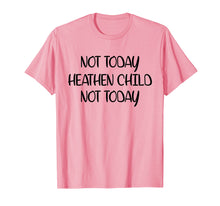 Load image into Gallery viewer, Not Today Heathen Child Not Today T-shirt Gifts Mother Mom
