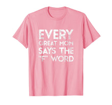 Load image into Gallery viewer, Funny Gift for your Mother - Every Great Mom Says the F Word
