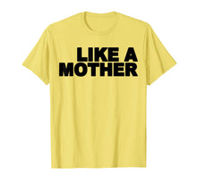 Load image into Gallery viewer, Like A Mother T-Shirt Gift For Mom
