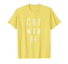 Load image into Gallery viewer, Cat Mom AF Women Tshirt Gift Funny Mom Mother Cat Lover Wife
