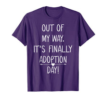 Load image into Gallery viewer, Out of My Way It's Finally Adoption Day Family Mother Shirt
