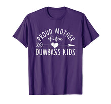 Load image into Gallery viewer, Proud Mother Of A Few Dumbass Kids T-Shirt
