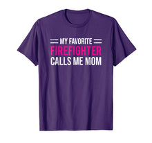 Load image into Gallery viewer, My Favorite Firefighter Calls Me Mom T-shirt Cute Mother Tee
