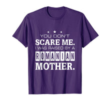 Load image into Gallery viewer, You Don't Scare Me I Was Raised By A Romanian Mother T-shirt
