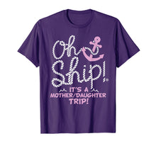 Load image into Gallery viewer, Oh Ship it's a Mother Daughter Trip - Cruise Shirts
