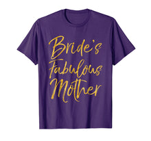 Load image into Gallery viewer, Bride's Fabulous Mother Shirt Cute Gold Bridal Mom Gift Tee
