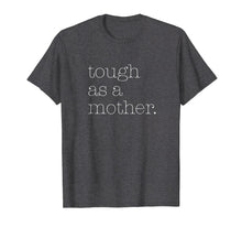 Load image into Gallery viewer, Covet + Pine: Tough As A Mother Tee
