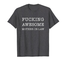 Load image into Gallery viewer, Mother in law Fucking Awesome T-Shirt Funny Gift
