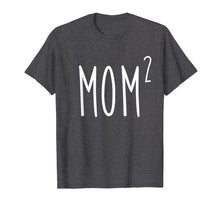 Load image into Gallery viewer, Mom2 T-Shirt Mom To The 2nd Power Mother Of 2 Kids Children
