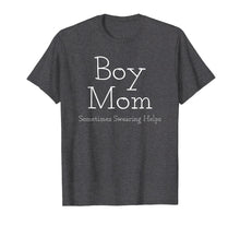 Load image into Gallery viewer, Boy Mom Sometimes Swearing Helps Mother Family Son T-Shirt
