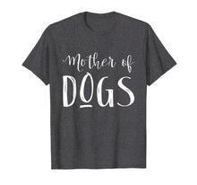 Load image into Gallery viewer, Mother Of Dogs T-Shirt
