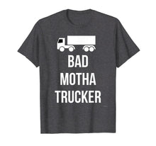 Load image into Gallery viewer, Bad Mother Trucker T Shirt
