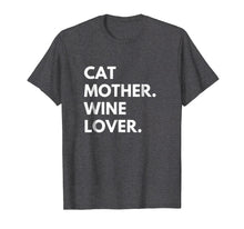 Load image into Gallery viewer, Cat Mother Wine Lover Funny Cat Owner T-Shirt
