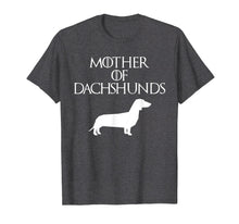Load image into Gallery viewer, Cute &amp; Unique White Mother of Dachshunds T-shirt E010624
