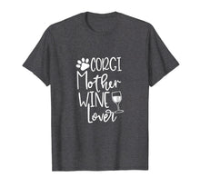 Load image into Gallery viewer, Welsh Corgi Wine Mother T Shirt Women Dog Mom Birthday Gifts
