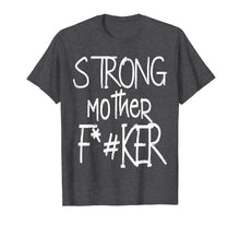Load image into Gallery viewer, Strong Mother F#ker T-shirt Bodybuilder
