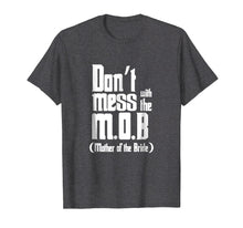 Load image into Gallery viewer, Don't Mess The Mob Mother Bribe T-shirt Wedding Bride Mother
