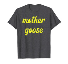 Load image into Gallery viewer, Funny Yellow Mother Goose day T Shirt Gift Momma mom
