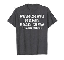Load image into Gallery viewer, Marching Band Road Crew Band Mom Shirt Funny Mother T-Shirt
