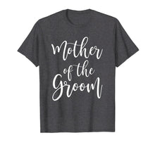 Load image into Gallery viewer, Mother Of The Groom Wedding Mom T-Shirt
