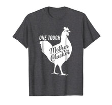 Load image into Gallery viewer, One Tough Mother Clucker Funny Chicken T-Shirt
