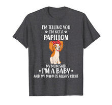 Load image into Gallery viewer, I'm telling you I'm not a Papillon Dog Tshirt for Mother
