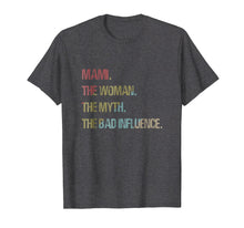 Load image into Gallery viewer, Mami the woman myth bad influence tshirt for Mother
