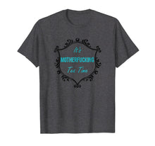 Load image into Gallery viewer, It's Mother Fucking Tea Time T-Shirt Tea Drinker Gift
