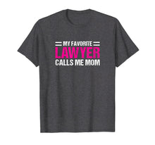 Load image into Gallery viewer, My Favorite Lawyer Calls Me Mom T-shirt Cute Mother Tee Gift
