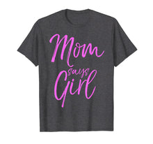 Load image into Gallery viewer, Mom Says Girl Shirt Cute Pink Mother Gender Reveal Announce

