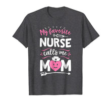 Load image into Gallery viewer, My Favorite Nurse Calls Me Mom T shirt Women Mother Nursing
