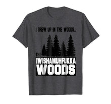 Load image into Gallery viewer, I Wish a Mother Fucker Woods - kickass mood t shirt
