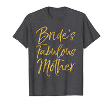 Load image into Gallery viewer, Bride's Fabulous Mother Shirt Cute Gold Bridal Mom Gift Tee
