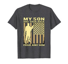 Load image into Gallery viewer, My Son Has Your Back. Proud Army Mom T-Shirt Mother Gift
