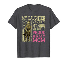 Load image into Gallery viewer, My Daughter My Soldier Hero Proud Army Mom Shirt Mother Gift
