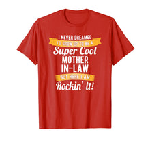 Load image into Gallery viewer, I Never Dreamed I'd Be A Mother In Law Rockin It T-Shirt
