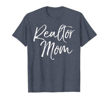 Load image into Gallery viewer, Realtor Mom Shirt Fun Cute Mother Gift House Selling Tee
