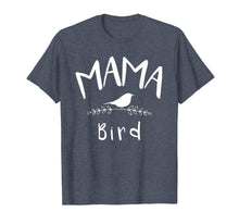 Load image into Gallery viewer, Mama Bird Funny Shirt Gift For Mother

