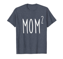 Load image into Gallery viewer, Mom2 T-Shirt Mom To The 2nd Power Mother Of 2 Kids Children

