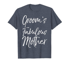 Load image into Gallery viewer, Groom's Fabulous Mother Shirt Cute Fun Party Wedding Tee
