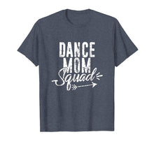 Load image into Gallery viewer, Dance Mom Squad T-Shirt for Cute Mother Days gift
