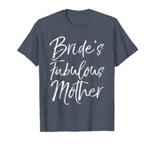 Load image into Gallery viewer, Bride's Fabulous Mother Shirt Fun Party Wedding Tee
