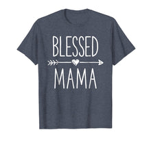 Load image into Gallery viewer, Blessed Mama T shirt Mother Moms Mommy Grandma Women Gifts
