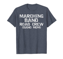 Load image into Gallery viewer, Marching Band Road Crew Band Mom Shirt Funny Mother T-Shirt
